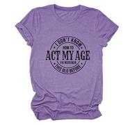 Epokay I Don't Know How to Act My Age T-Shirt I've Never Been This Old Before Age is Just a Number Humorous Tees, 1-purple, M