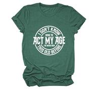 Epokay I Don't Know How to Act My Age T-Shirt I've Never Been This Old Before Age is Just a Number Humorous Tees, 2-retro Green, S
