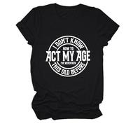 Epokay I Don't Know How to Act My Age T-Shirt I've Never Been This Old Before Age is Just a Number Humorous Tees, 2-black, XXL