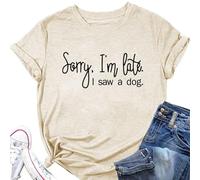 Epokay Sorry I'm Late I Saw A Dog T-Shirt Women Interesting Quotes Puppy Enthusiast Letter Casual Short Sleeve Tops