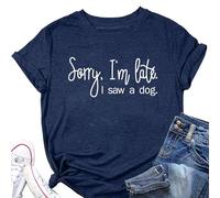 Epokay Sorry I'm Late I Saw A Dog T-Shirt Women Interesting Quotes Puppy Enthusiast Letter Casual Short Sleeve Tops Dark Blue