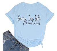 Epokay Sorry I'm Late I Saw A Dog T-Shirt Women Interesting Quotes Puppy Enthusiast Letter Casual Short Sleeve Tops Light Blue