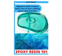 EPOXY RESIN 101: Beginners Guide To Epoxy Resin, How To Use It, Making Epoxy Table And More