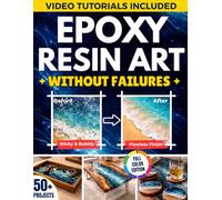 Epoxy Resin Art Without Failures: A Step-by-Step Beginner’s Guide to Perfect Cures, Bubble-Free Finishes, and Safe Home Setup | Stop Wasting Resin and Turn Your Creations into Sellable Pieces
