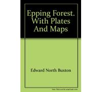 Epping Forest. With plates and maps