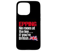 Epping No Room at the Inn if you're British - Political Fun Case for iPhone 15 Pro Max