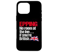 Epping No Room at the Inn if you're British - Political Fun Case for iPhone 16 Pro Max