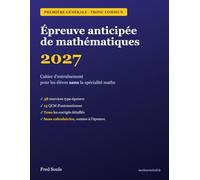 Épreuve anticipée de mathématiques 2027: Cahier d'entraînement - Première générale, tronc commun (sans la spécialité maths)