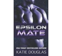 Epsilon Mate: An Omegaverse Sci-Fi Tale (Epsilon Omegaverse)