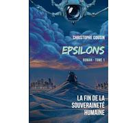 Epsilons: La fin de la souveraineté humaine (édition octobre 2025)