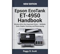 Epson EcoTank ET-4950 Handbook: Wireless All in One Supertank Printer Refillable Tanks, Duplex, Scanning and photocopying
