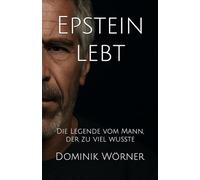Epstein lebt: Die Legende vom Mann, der zu viel wusste