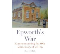 Epworth's War: Commemorating the 80th Anniversary of VE Day