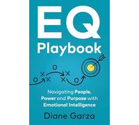 EQ Playbook: Navigating People, Power, and Purpose with Emotional Intelligence
