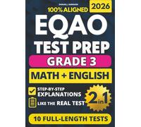 EQAO Grade 3 English & Math Test Prep: 10 Full-Length Practice Exams with Detailed Answer Explanations to Reduce Test Anxiety, Master the Exact Test Structure, and Ace the Exam with Confidence