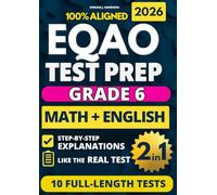 EQAO Grade 6 English & Math Test Prep (2-in-1): 10 Full-Length Practice Exams with Detailed Answer Explanations to Build Skills, Reduce Anxiety, and ... Exam (Ontario EQAO Complete Test Prep Series)