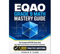EQAO Grade 9 Math Mastery Guide 2026-2027: The Complete MTH1W Study Guide with 1,000 Practice Questions and Full Answer Explanations