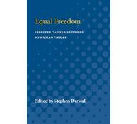 Equal Freedom (Selected Tanner Lectures in Human Values)