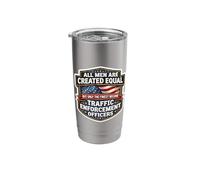 Equal Only The Finest Become Traffic Enforcement Officers Stainless Steel Insulated Tumbler