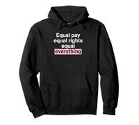 Equal Pay Equal Rights Equal Everything Activist Pullover Hoodie