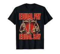 Equal Pay Equal Say Feminism T-Shirt