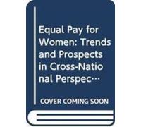 Equal Pay for Women: Trends and Prospects in Cross-National Perspective (Routledge Research in Comparative Politics)