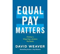 Equal Pay Matters: Closing the Wage Gap to Achieve Pay Equity