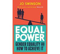 Equal Power : Gender Equality and How to Achieve It