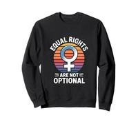 Equal Rights Are Not Optional Feminist Womens Equality Sweatshirt