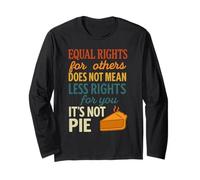 Equal Rights For Others Does Not Mean Fewer Rights For You Long Sleeve T-Shirt