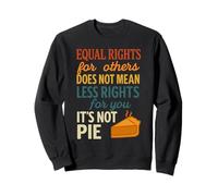Equal Rights For Others Does Not Mean Fewer Rights For You Sweatshirt
