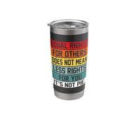 Equal Rights for Others Does Not Mean Less Rights for You Stainless Steel Insulated Tumbler