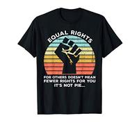 Equal Rights For Others Does Not Mean Less Rights For You T-Shirt