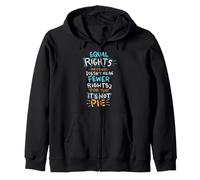 Equal Rights For Others Doesn't Mean Fewer Rights For You Zip Hoodie