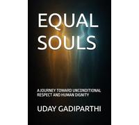 EQUAL SOULS: A Journey Toward Unconditional Respect and Human Dignity || Self Help Books || Motivational Books || Life lesson Books || Personal Development Books