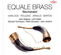 Equale Brass Ensemble - Bacchanales: works by Warlock, Poulenc, Arnold, Couperin, Bartok