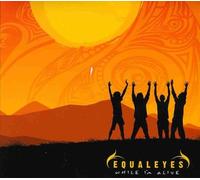 Equaleyes - While I'm Alive