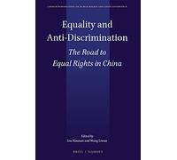 Equality and Anti-Discrimination: The Road to Equal Rights in China: 7 (Chinese Perspectives on Human Rights and Good Governance, 7)