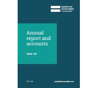 Equality and Human Rights Commission Annual report and accounts 2024-2025 for the period 1 April 2024 to 31 March 2025 (House of Commons Paper) HC 1110