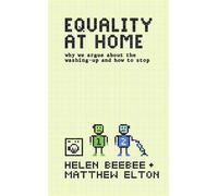 Equality at Home: why we argue about the washing-up and how to stop