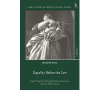 Equality Before the Law: Equal Dignity, Wrongful Discrimination, and the Rule of Law (Hart Studies in Constitutional Theory)