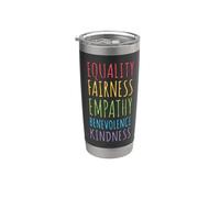Equality Fairness Empathy Benevolence Kindness Stainless Steel Insulated Tumbler