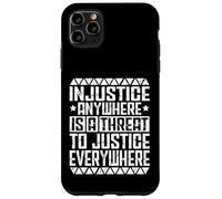 Equality For All injustice anywhere is a threat to justice e Case for iPhone 11 Pro Max