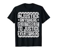 Equality for All Injustice Anywhere is a Threat to Justice e T-Shirt