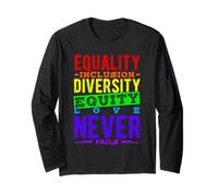 Equality Inclusion Diversity Equity Love Never Fails Long Sleeve T-Shirt