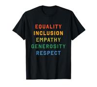Equality, Inclusion, Generosity, Empathy, and Respect T-Shirt