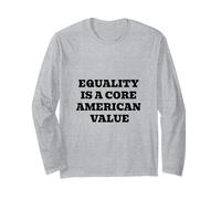 Equality is a Core American Value - Patriotic Long Sleeve T-Shirt