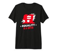 Equality is A Myth Society Statement Premium T-Shirt