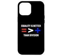 Equality is Greater Than Division Antiracism Math Humor Fair Case for iPhone 12 Pro Max