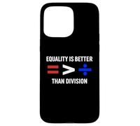 Equality is Greater Than Division Antiracism Math Humor Fair Case for iPhone 15 Pro Max